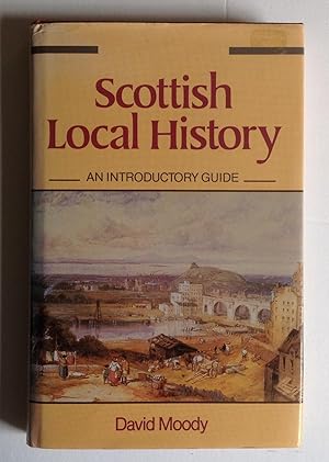 Scottish Local History: An Introductory Guide.