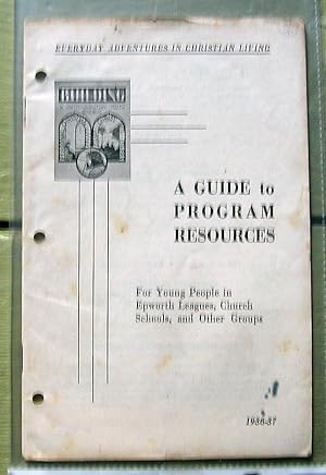 A Guide to Program Resources. For Young People in Epworth Leagues, Church Schools, and Other Groups.