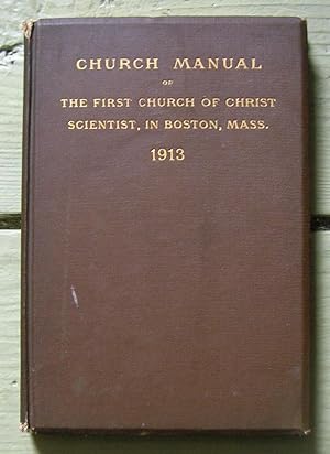 Church Manual of the First Church of Christ Scientist, in Boston, Mass. 1913.