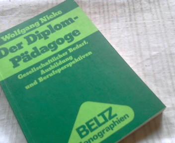 Der Diplom-Padagoge: Gesellschaftl. Bedarf, Ausbildung u. Berufsperspektiven (Beltz Monographien : Erziehungswissenschaft) (German Edition)