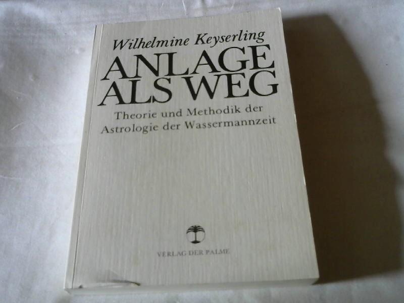 Anlage als Weg. Theorie und Methodik der Astrologie der Wassermannzeit