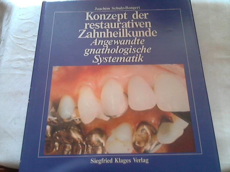 Konzept der restaurativen Zahnheilkunde : angewandte gnatholog. Systematik.