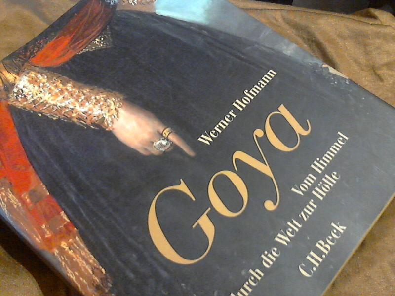 Goya: vom Himmel durch die Welt zur Hölle