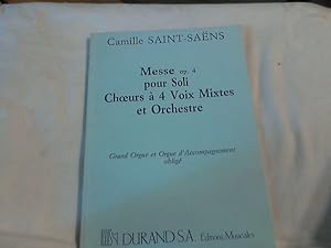 Messe op 4 : pour Soli, Choeurs a 4 Voix Mistes et Orchester : Grand Orgue et Orgue d Accompagnem...