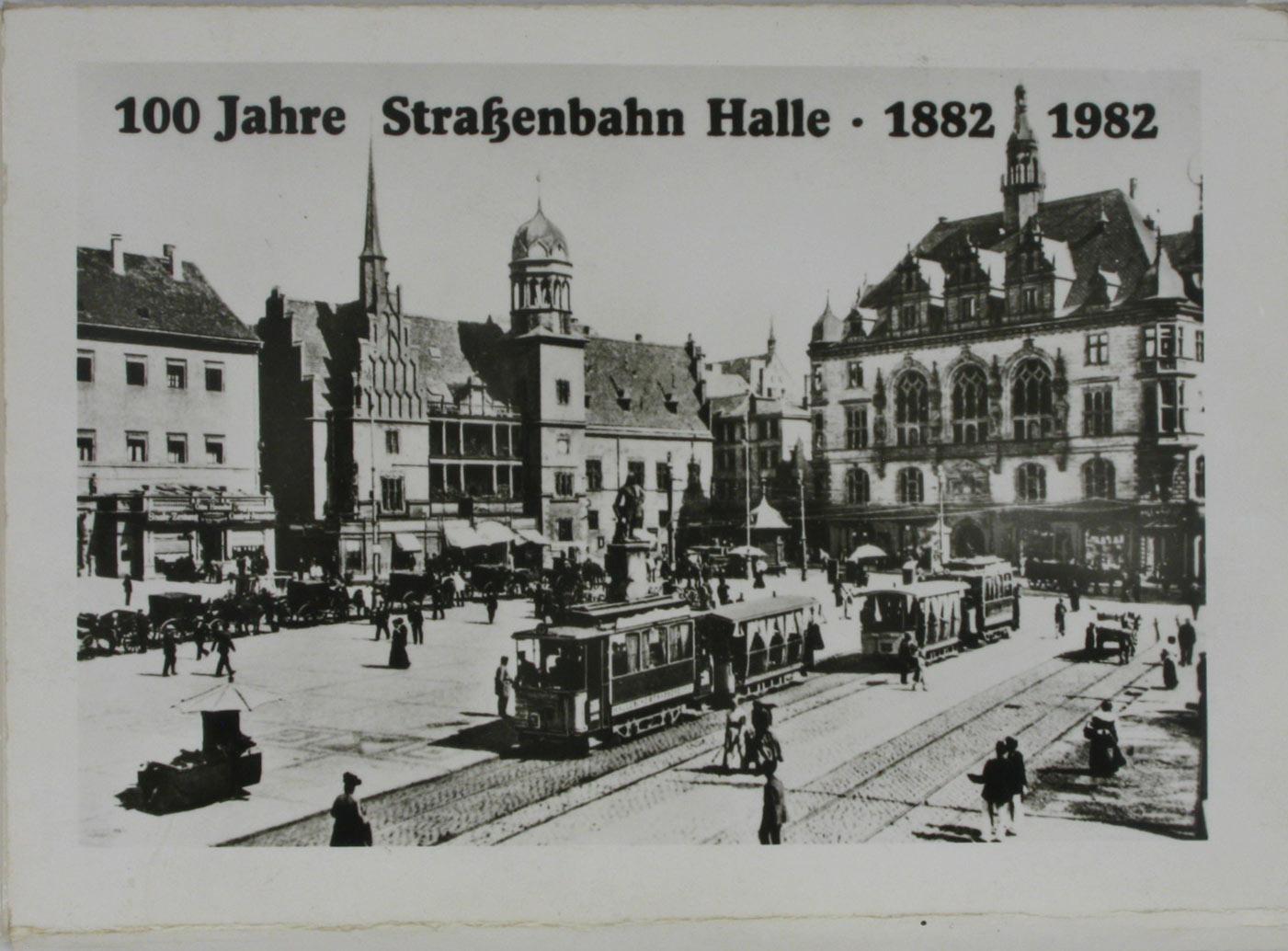 100 Jahre Straßenbahn Halle 1882-1982,