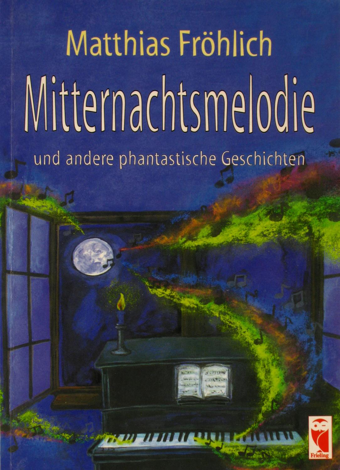 Mitternachtsmelodie und andere phantastische Geschichten, - Fröhlich, Matthias