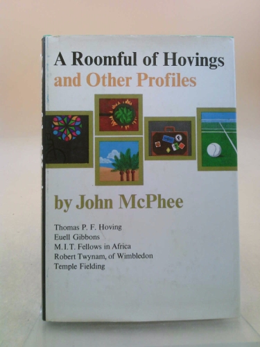 A Roomful of Hovings and Other Profiles - John McPhee