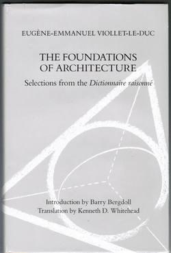 The Foundations of Architecture: Selections from the Dictionnaire Raisonne