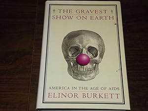 The Gravest Show on Earth: America in the Age of AIDS