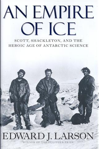 An Empire of Ice: Scott, Shackleton, and the Heroic Age of Antarctic Science