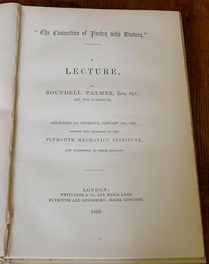 The Connection of Poetry with History. A Lecture Delivered on Thursday January 8th, 1852 Before t...