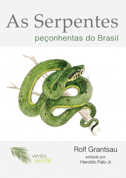 As Serpentes Peçonhentas do Brasil - Rolf Grantsau