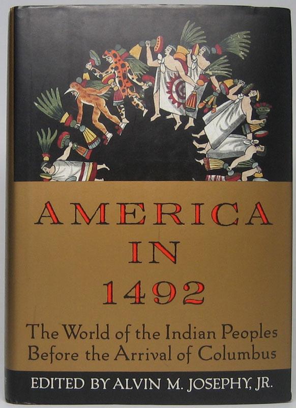 America in 1492: The World of the Indian Peoples Before the Arrival of Columbus - JOSEPHY, Alvin M., Jr. (editor)