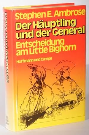 Der Häuptling und der General. Entscheidung am Little Bighorn. Aus dem Amerikanischen von Ulla de...