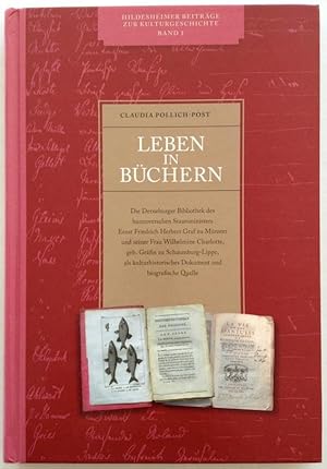 Leben in Büchern. Die Derneburger Bibliothek des hannoverschen Staatsministers Ernst Friedrich He...