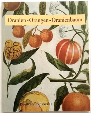 Oranien - Orangen - Oranienbaum. Herausgegeben vom Vorstand der Kulturstiftung DessauWörlitz. Red...