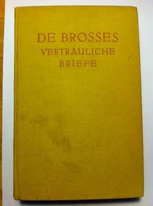 Des Präsidenten De Brosses vertrauliche Briefe aus Italien an seine Freunde in Dijon 1739 ? 1740....