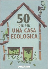 50 idee per una casa ecologica - Berry, Siân