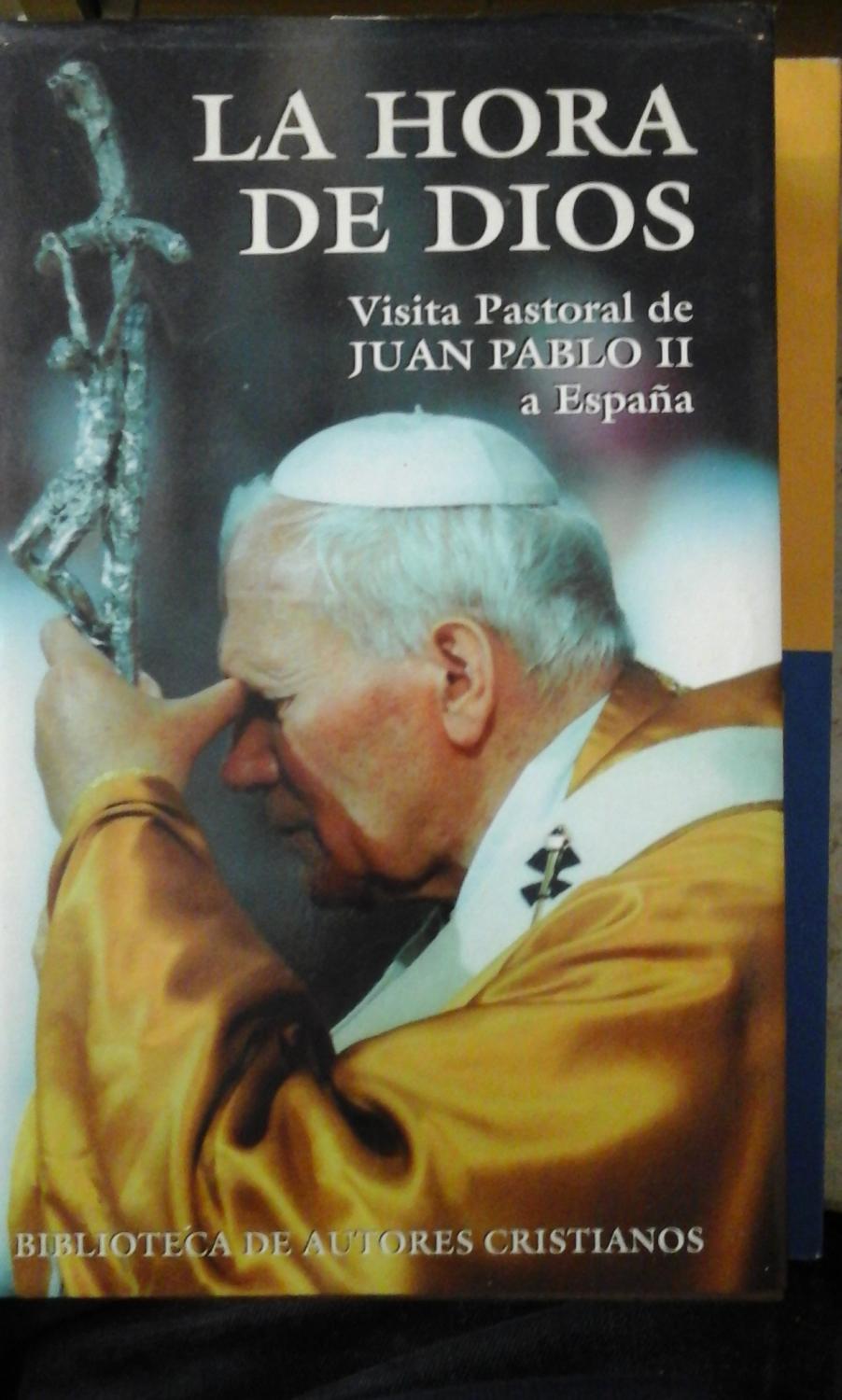 LA HORA DE DIOS. Visita Pastoral de JUAN PABLO II a España (Madrid, 1993) - Varios autores