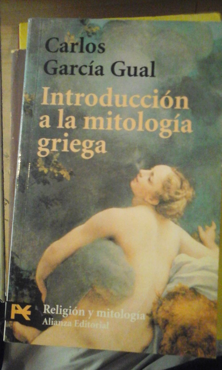 INTRODUCCIÓN A LA MITOLOGÍA GRIEGA (Madrid, 1999) - Carlos García Gual