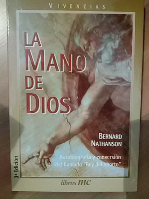 La mano de Dios: Autobiografía y conversión del llamado rey del aborto (Libros MC)