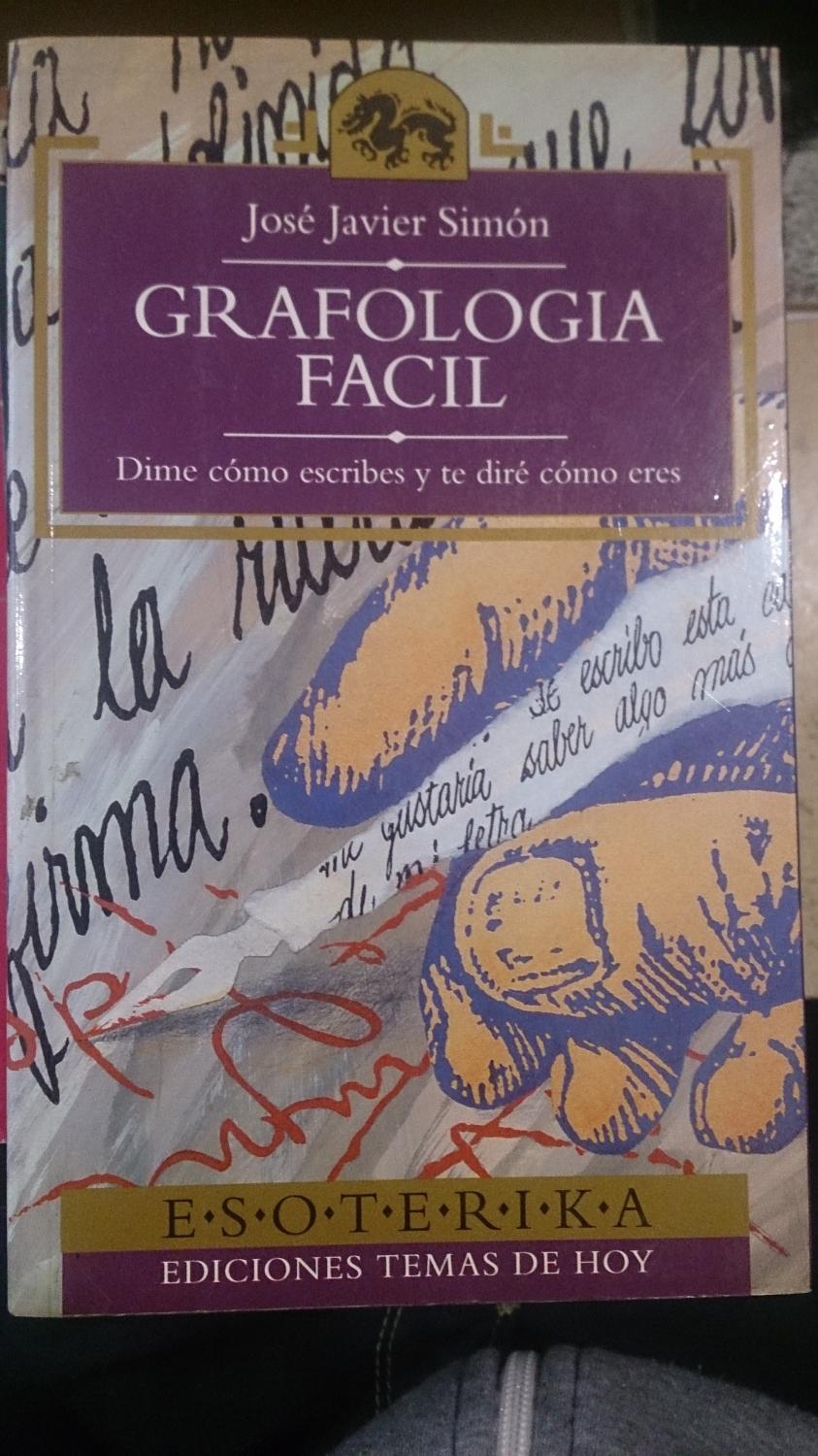 GRAFOLOGIA FACIL. Dime cómo escribes y te diré cómo eres (Madrid, 1994) - José Javier Simón