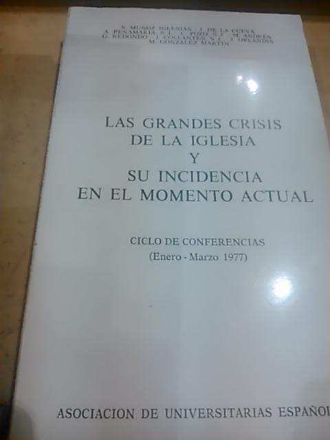 LAS GRANDES CRISIS DE LA IGLESIA Y SU INCIDENCIA EN EL COMENTO ACTUAL (ciclo de conferencias) Madrid, 1977 - S. Muñoz Iglesias/ J. de la Cueva/ A. Peñamaría/ C. Pozo/ otros