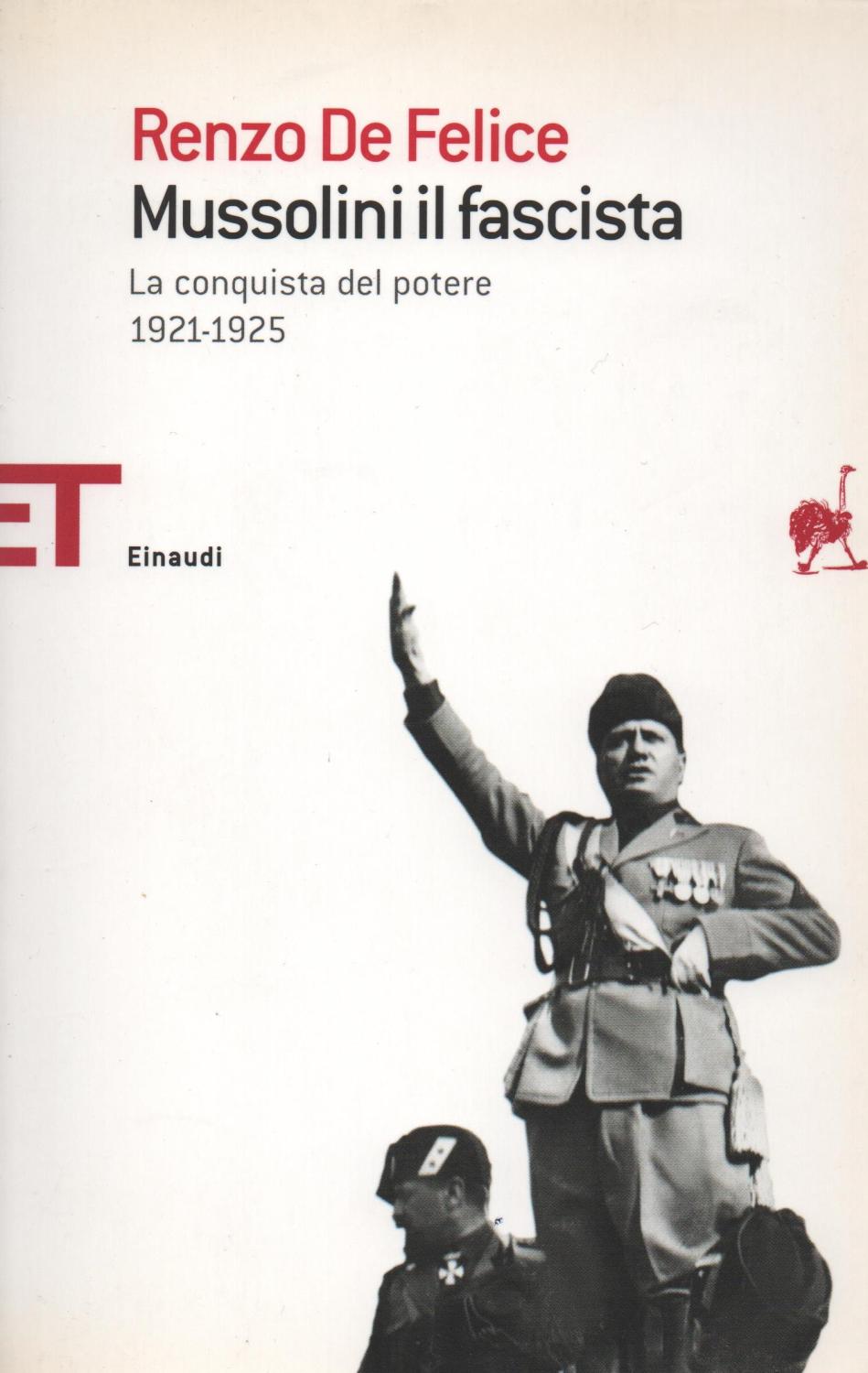 Mussolini il fascista. 1. La conquista del potere 1921 - 1925. - DE FELICE RENZO