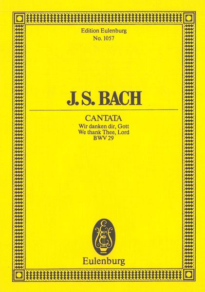 Cantata No. 29 : Wir Danken Dir, Gott, Wir Danken Dir. - Bach, Johann Sebastian,