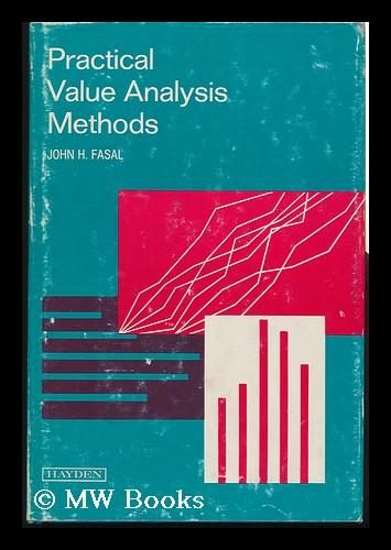 Practical Value Analysis Methods. [Edited By] John H. Fasal - Fasal, John H.