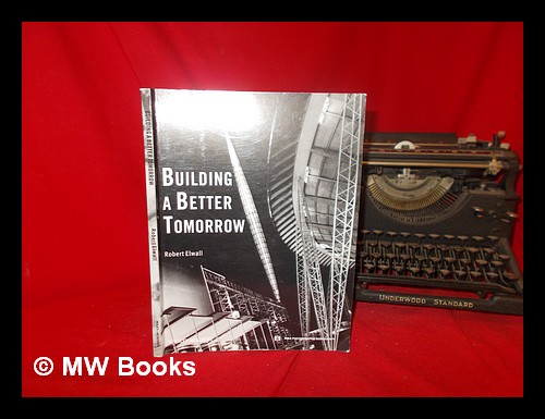 Building a Better Tomorrow: Architecture in Britain in the 1950s: Architecture of the 1950's (Riba Photographs Monograph)