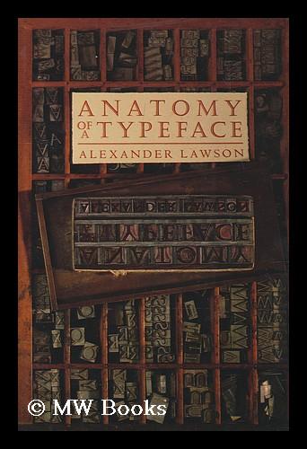 Anatomy of a typeface / Alexander Lawson