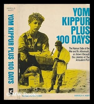 Yom Kippur Plus 100 Days : the Human Side of the War and its Aftermath, As Shown through the Colu...