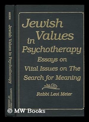 Jewish Values in Psychotherapy : Essays on Vital Issues on the Search for Meaning