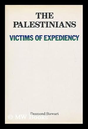 The Palestinians, Victims of Expediency / Desmond Stewart