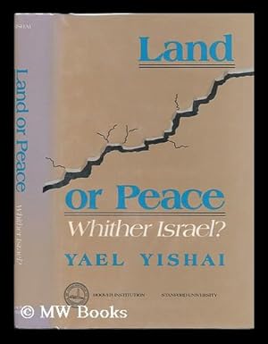 Land or Peace : Whither Israel?