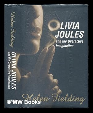 Olivia Joules and the overactive imagination / Helen Fielding