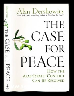 The case for peace : how the Arab-Israeli conflict can be resolved