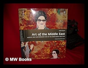 Art of the Middle East : modern and contemporary art of the Arab world and Iran / Saeb Eigner ; f...