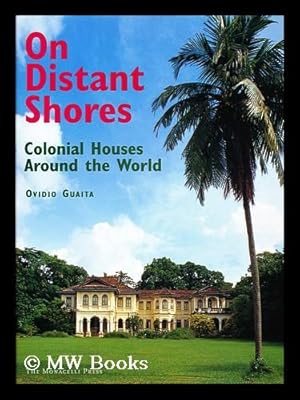 On distant shores : colonial houses around the world / by Ovidio Guaita