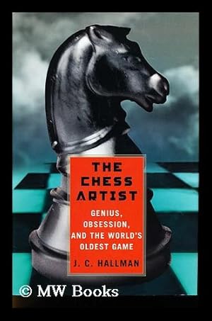 The Chess Artist: Genius, Obsession, and the Worlds Oldest Game
