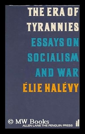Essay On Healthy Eating The Era Of Tyrannies Essays On Halevy Elie What Is A Thesis Of An Essay also Essays On The Yellow Wallpaper Halevy Elie Tyrannies Essays Socialism Abebooks Compare And Contrast Essay Examples High School