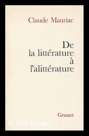 De la litterature a l alitterature von Mauriac Claude