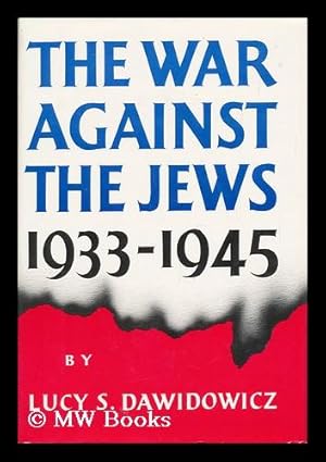 The War Against the Jews, 1933-1945 / Lucy S. Dawidowicz