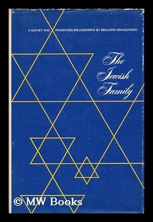 The Jewish Family : a Survey and Annotated Bibliography / Editorial Consultant: Florence Strakhovsky