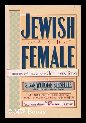 Jewish and Female : Choices and Changes in Our Lives Today / Susan Weidman Schneider