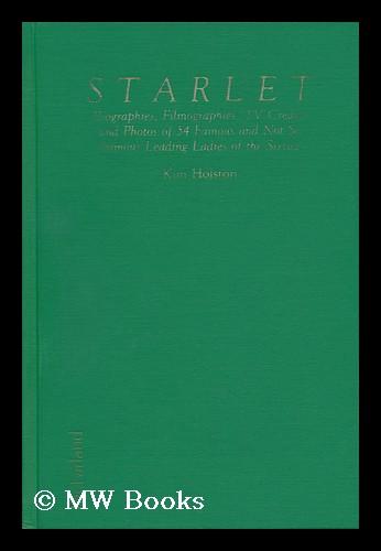 Starlet: Biographies, Filmographies, T.V.Credits and Photos of 54 Famous and Not So Famous Leading Ladies of the Sixties