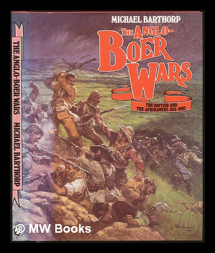 Anglo-Boer Wars: The British and the Afrikaners 1815-1902