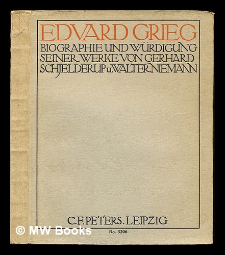 Edvard Grieg : Biographie und Wurdigung seiner Werke / von Gerhard Schjelderup und Walter Niemann