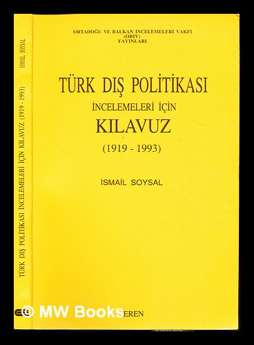 Turk dis politikasi incelemeleri icin kilavuz, (1919-1993) - Soysal, Ismail